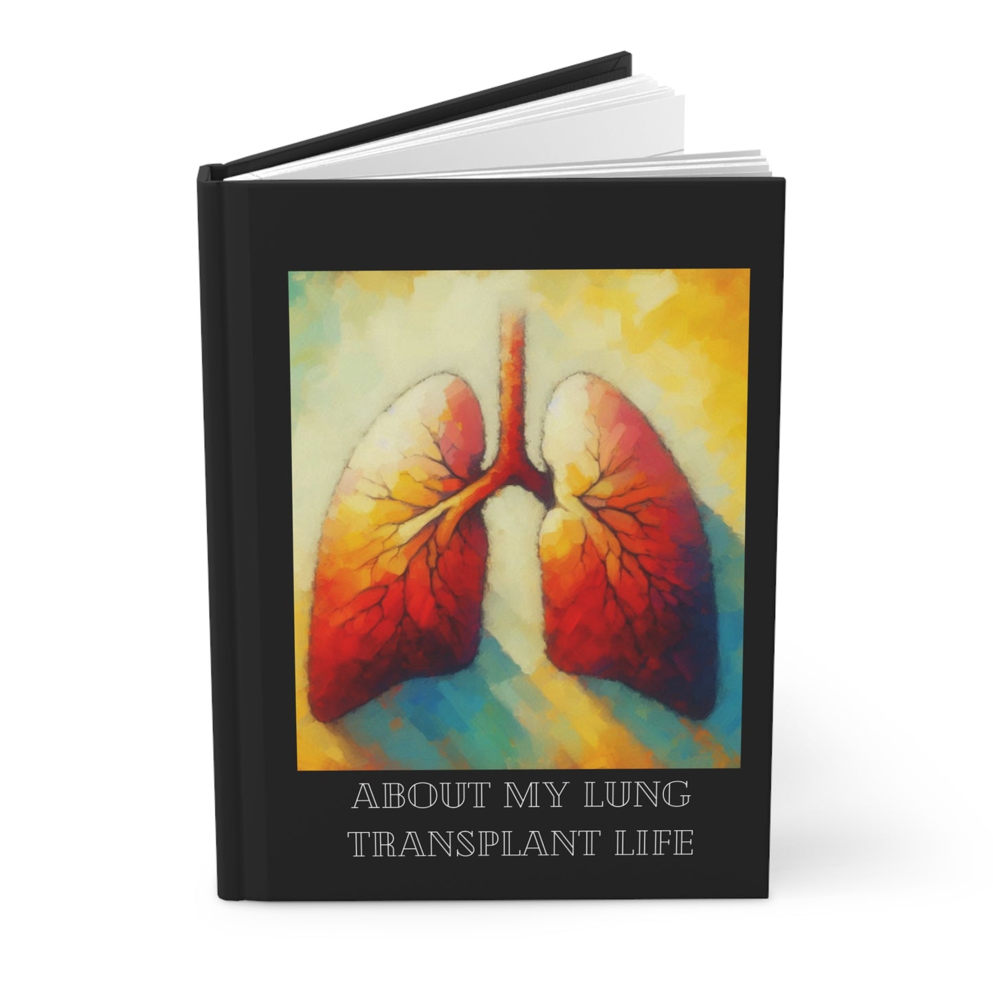 About My Lung Transplant Life Beautiful Full Color Hardcover Journal